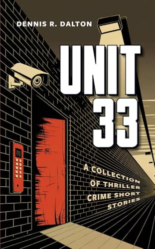 Unit 33 by Dennis R. Dalton, 9781963511307