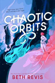 Chaotic Orbits by Beth Revis, 9780756420802