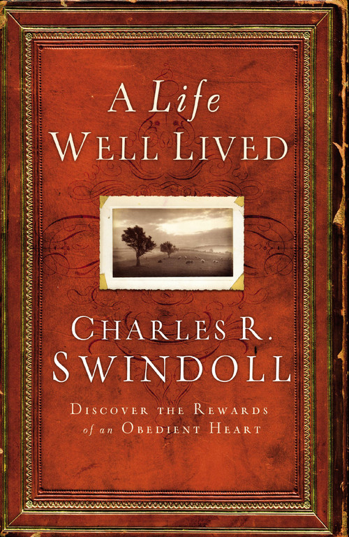 A Life Well Lived by Charles R. Swindoll, 9781400256808