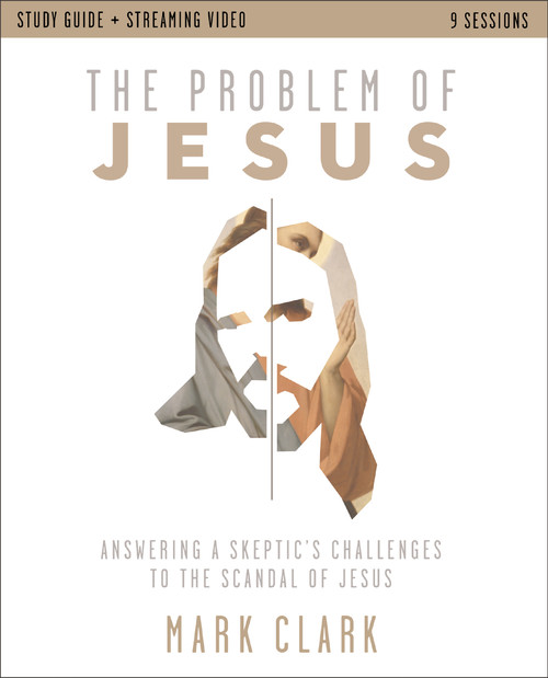 The Problem of Jesus Study Guide plus Streaming Video (Answering a Skeptic's Challenges to the Scandal of Jesus) by Mark Clark, 9780310179603