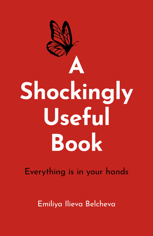 A Shockingly Useful Book (Everything Is in Your Hands) by Emiliya Ilieva Belcheva, 9781803416441
