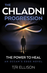 The Chladni Progression (The Power to Heal, an Occam's Edge Novel) by T/R Ellison, 9781803417875