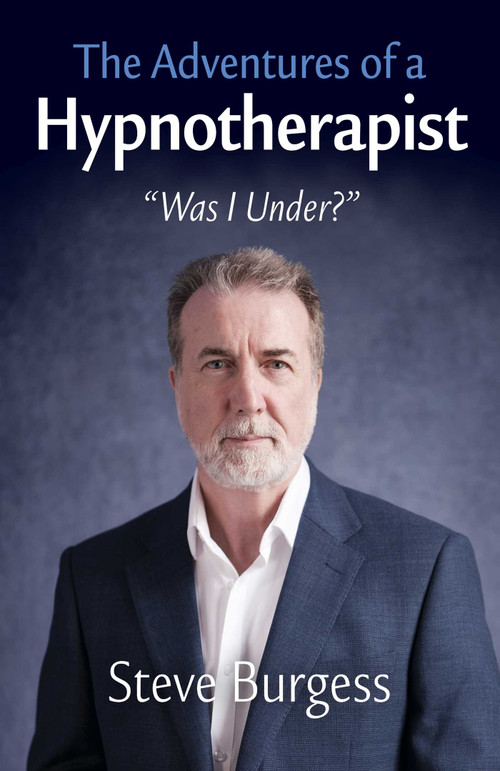 The Adventures of a Hypnotherapist (''Was I Under?'') by Steve Burgess, 9781803418056