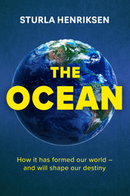 The Ocean (How it has formed our world - and will shape our destiny) by Sturla Henriksen, Diane Oatley, 9781917163965
