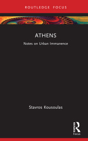 Athens (Notes on Urban Immanence) by Stavros Kousoulas, 9781041095767