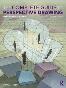 The Complete Guide to Perspective Drawing (From One-Point to Six-Point) by Craig Attebery, 9781032784786