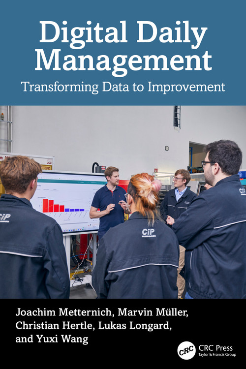 Digital Daily Management (Transforming Data to Improvement) by Joachim Metternich, Marvin Müller, Christian Hertle, Lukas Longard, Yuxi Wang, 9781041010043