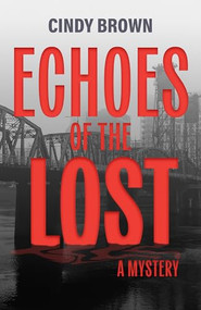 Echoes of the Lost (A Mystery) by Cindy Brown, 9781947845657
