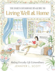 The Daily Connoisseur's Guide to Living Well at Home (Making Everyday Life Extraordinary) by Jennifer L. Scott, Alice Tait, 9798992385281