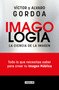 Imagología: La Ciencia de la imagen / Imagology: The Science Of The Image (Spanish Edition) by Alvaro Gordoa, Víctor Gordoa, 9786073856928