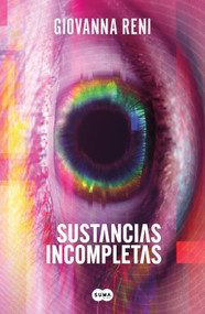 Sustancias incompletas / Unfinished Substances (Spanish Edition) by Giovanna Reni, 9786073857352
