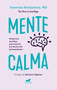 Mente calma. Primeros auxilios para aliviar los bucles de pensamiento / A Calm Mind (Spanish Edition) by Dra. Vanessa Benjumea, 9786287640320