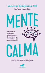 Mente calma. Primeros auxilios para aliviar los bucles de pensamiento / A Calm Mind (Spanish Edition) by Dra. Vanessa Benjumea, 9786287640320