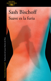 Suave es la furia / Sweet Fury (Spanish Edition) by Sash Bischoff, 9788410299337