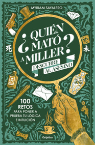 ¿Quién mató a Miller? Descubre al asesino. 100 retos para poner a prueba tu lógica e intuición / Who Killed Miller? (Spanish Edition) by Myriam Sayalero, 9788425367984