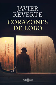 Corazones de lobo / Wolf Hearts (Spanish Edition) by Javier Reverte, 9788401035708