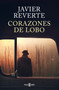 Corazones de lobo / Wolf Hearts (Spanish Edition) by Javier Reverte, 9788401035708