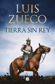 Tierra sin rey / Land Without a King (Spanish Edition) by Luis Zueco, 9788466669184