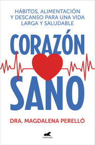 Corazón sano. Hábitos, alimentación y descanso para una vida larga y saludable / A Healthy Heart (Spanish Edition) by Dra. Magdalena Perelló, 9788410467378