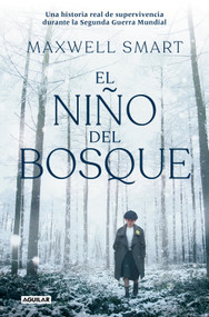 El niño del bosque / The Boy in the Woods (Spanish Edition) by Maxwell Smart, 9788403525481