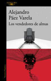 Los vendedores de almas / Sellers of Souls (Spanish Edition) by Alejandro Páez Varela, 9786073859325