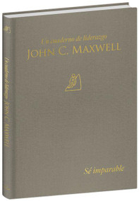 Sé imparable: Un cuaderno de liderazgo -J. C. Maxwell / Unstoppable You: A Leadership Journal (Spanish Edition) by John C. Maxwell, 9798890983787