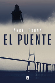El puente / The Bridge (Spanish Edition) by Ángel Osuna, 9788466679824