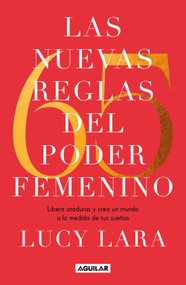 Las 65 nuevas reglas del poder femenino / The 65 New Rules of Female Empowerment (Spanish Edition) by Lucy Lara, 9786073860932