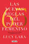 Las 65 nuevas reglas del poder femenino / The 65 New Rules of Female Empowerment (Spanish Edition) by Lucy Lara, 9786073860932