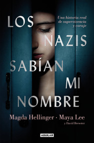 Los nazis sabían mi nombre / The Nazis Knew my Name. A Remarkable Story of Survival and Courage in Auschwitz (Spanish Edition) by Maya Lee, Magda Hellinger, David Brewster, 9788403525382