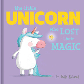The Little Unicorn Who Lost Their Magic (Lift-the-Flap Board Book) by Jedda Robaard, 9780655238713