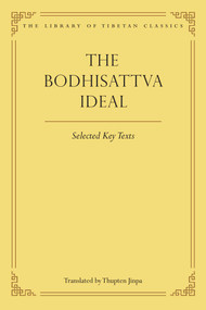 The Bodhisattva Ideal (Selected Key Texts) by Thupten Jinpa, Julia Stenzel, 9780861714506