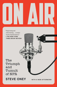 On Air (The Triumph and Tumult of NPR) - 9781451656107 by Steve Oney, 9781451656107
