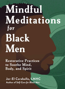 Mindful Meditations for Black Men (Restorative Practices to Soothe Mind, Body, and Spirit) by Jor-El Caraballo, 9781507224250