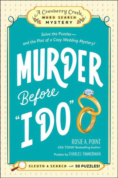 Murder Before "I Do": Book 3 (Solve the Puzzles-and the Plot of a Cozy Wedding Mystery!) by Rosie A. Point, Charles Timmerman, 9781507225455