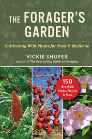 The Forager's Garden (Cultivating Wild Plants for Food & Medicine) by Vickie Shufer, 9781510784550