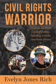 Civil Rights Warrior (A Life on the Front Lines of Justice, Equality, and the American Dream) by Evelyn Jones Rich, 9781510785656