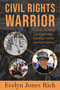 Civil Rights Warrior (A Life on the Front Lines of Justice, Equality, and the American Dream) by Evelyn Jones Rich, 9781510785656