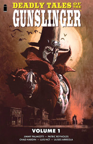 Deadly Tales of the Gunslinger Volume 1 by Jimmy Palmiotti, Patric Reynolds, Chad Hardin, Luis NCT, Ulises Arreola, Patric Renolds, 9781534331952
