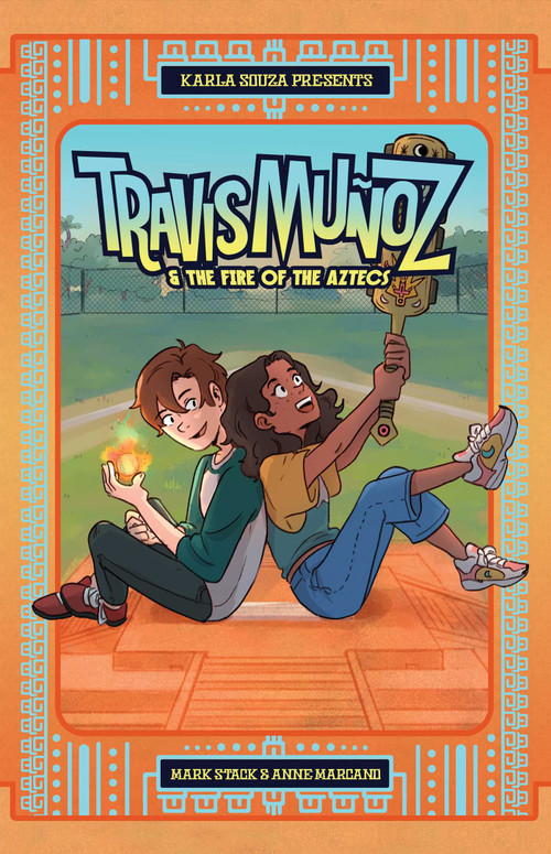 Travis Muñoz and the Fire of the Aztecs (Book 1) by Mark O. Stack, Anne Marcano, Karla Souza, Adrian F. Wassel, Anne Marcano, Andworld Design, 9781638491248