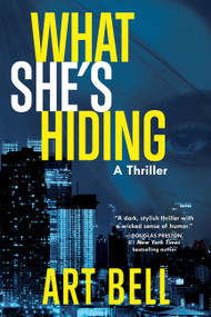 What She's Hiding (A Thriller) - 9781646048625 by Art Bell, 9781646048625