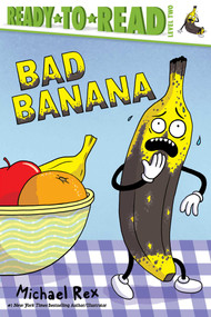 Bad Banana (Ready-to-Read Level 2) by Michael Rex, Michael Rex, 9781665962124