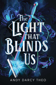 The Light That Blinds Us by Andy Darcy Theo, 9781665979061