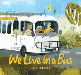 We Live in a Bus by Dave Petzold, Dave Petzold, 9781665980715