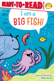 I Am a Big Fish! (Ready-to-Read Level 1) by Susie Lee Jin, Susie Lee Jin, 9781665983396