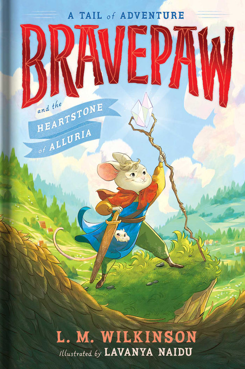 Bravepaw and the Heartstone of Alluria by L. M. Wilkinson, Lavanya Naidu, 9781665986588