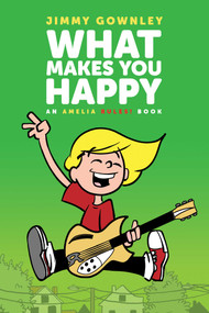 What Makes You Happy by Jimmy Gownley, Jimmy Gownley, 9781665989947