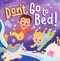 Don't Go to Bed! by Adam Wallace, Chiara Galletti, 9781667209975