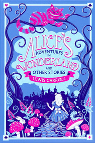 Alice's Adventures in Wonderland and Other Stories (Deluxe Leatherbound Edition) by Lewis Carroll, John Tenniel, 9781667211589