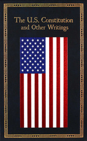 The U.S. Constitution and Other Writings (Deluxe Leatherbound Edition) by Editors of Canterbury Classics, 9781667211602
